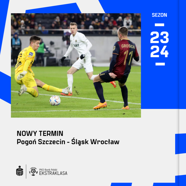 NOWY TERMIN MECZU POGOŃ SZCZECIN - ŚLĄSK WROCŁAW